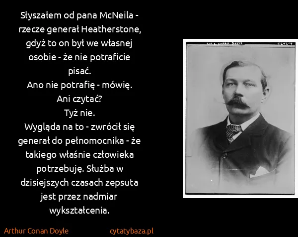 Arthur Conan Doyle: Słyszałem od pana McNeila - rzecze generał Heatherstone,...