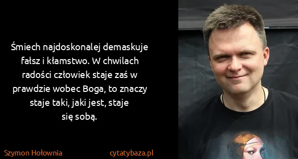 Szymon Hołownia: Śmiech najdoskonalej demaskuje fałsz i kłamstwo. W...