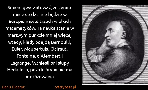 Denis Diderot: Śmiem gwarantować, że zanim minie sto lat, nie będzie w...