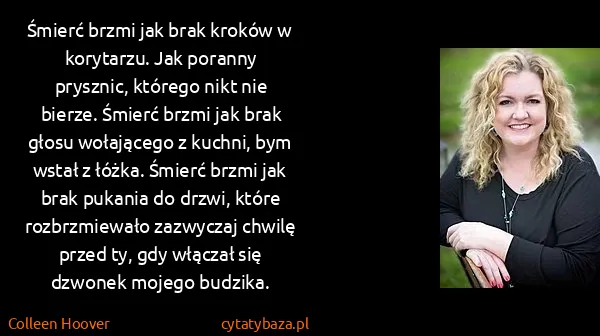 Colleen Hoover: Śmierć brzmi jak brak kroków w korytarzu. Jak poranny...