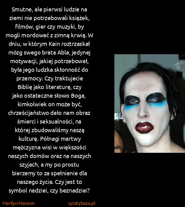 Marilyn Manson: Smutne, ale pierwsi ludzie na ziemi nie potrzebowali...