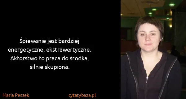 Maria Peszek: Śpiewanie jest bardziej energetyczne, ekstrawertyczne....