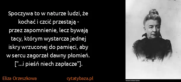 Eliza Orzeszkowa: Spoczywa to w naturze ludzi, że kochać i czcić przestają...