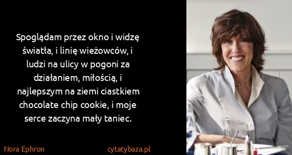Nora Ephron: Spoglądam przez okno i widzę światła, i linię wieżowców,...
