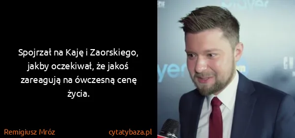 Remigiusz Mróz: Spojrzał na Kaję i Zaorskiego, jakby oczekiwał, że jakoś...