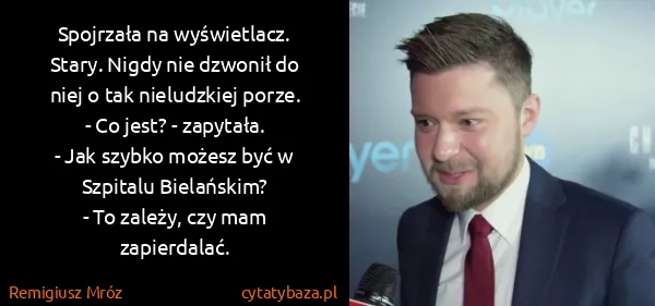 Remigiusz Mróz: Spojrzała na wyświetlacz. Stary. Nigdy nie dzwonił do...