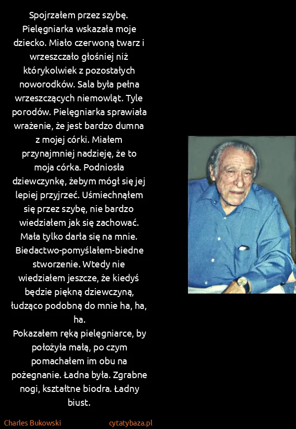 Charles Bukowski: Spojrzałem przez szybę. Pielęgniarka wskazała moje...