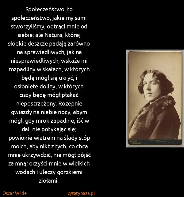 Oscar Wilde: Społeczeństwo, to społeczeństwo, jakie my sami...