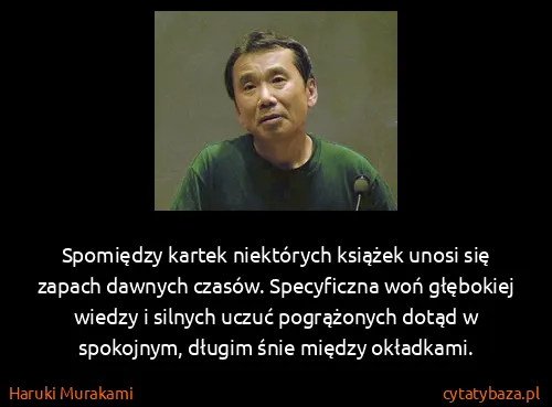 Haruki Murakami: Spomiędzy kartek niektórych książek unosi się zapach...