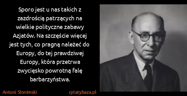 Antoni Słonimski: Sporo jest u nas takich z zazdrością patrzących na...