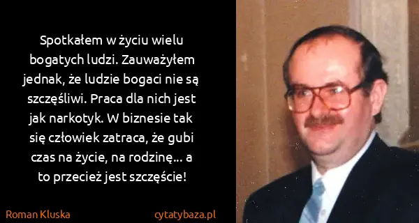 Roman Kluska: Spotkałem w życiu wielu bogatych ludzi. Zauważyłem...