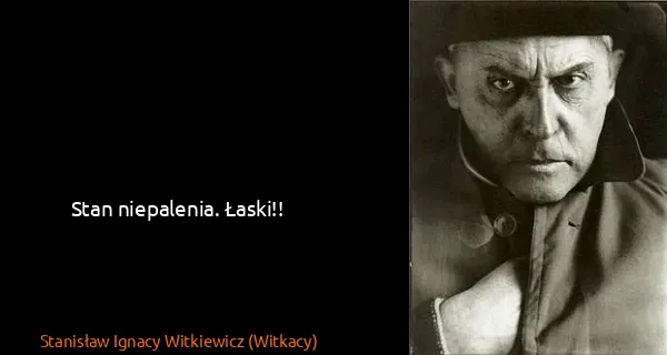 Stanisław Ignacy Witkiewicz (Witkacy): Stan niepalenia. Łaski!!