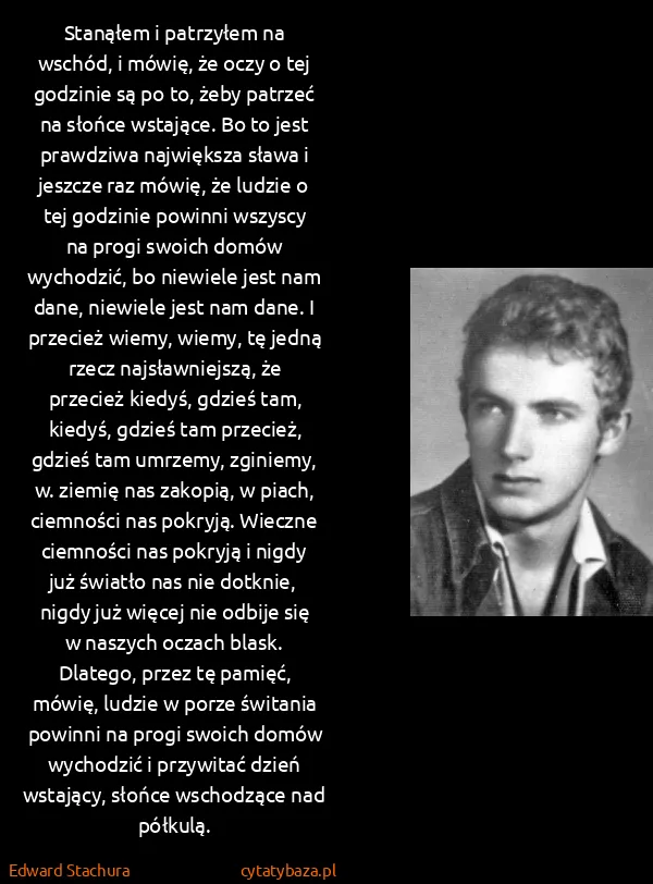 Edward Stachura: Staną­łem i patrzyłem na wschód, i mówię, że oczy o tej...