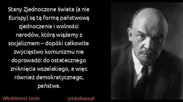 Włodzimierz Lenin: Stany Zjednoczone świata (a nie Europy) są tą formą...