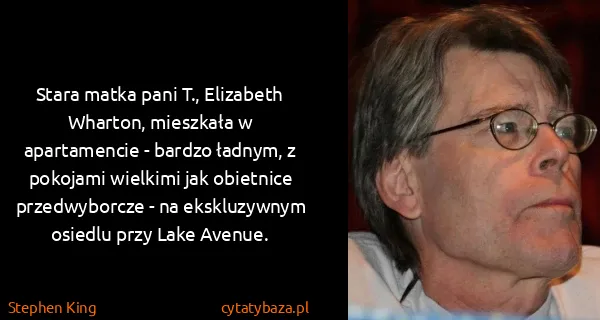 Stephen King: Stara matka pani T., Elizabeth Wharton, mieszkała w...