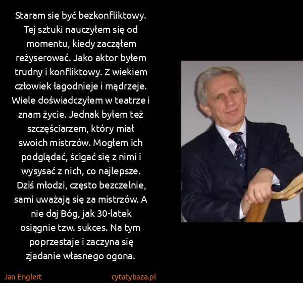 Jan Englert: Staram się być bezkonfliktowy. Tej sztuki nauczyłem się...