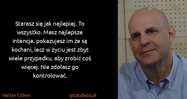 Harlan Coben: Starasz się jak najlepiej. To wszystko. Masz najlepsze...