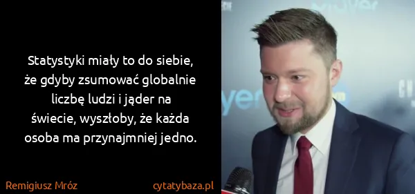 Remigiusz Mróz: Statystyki miały to do siebie, że gdyby zsumować...