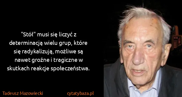 Tadeusz Mazowiecki: "Stół" musi się liczyć z determinacją wielu grup, które...
