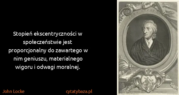 John Locke: Stopień ekscentryczności w społeczeństwie jest...