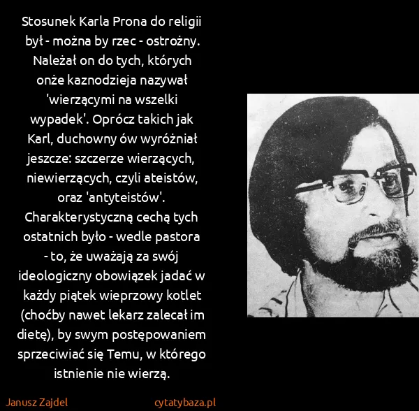 Janusz Zajdel: Stosunek Karla Prona do religii był - można by rzec -...