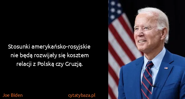 Joe Biden: Stosunki amerykańsko-rosyjskie nie będą rozwijały się...