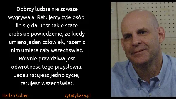 Harlan Coben: Dobrzy ludzie nie zawsze wygrywają. Ratujemy tyle osób,...