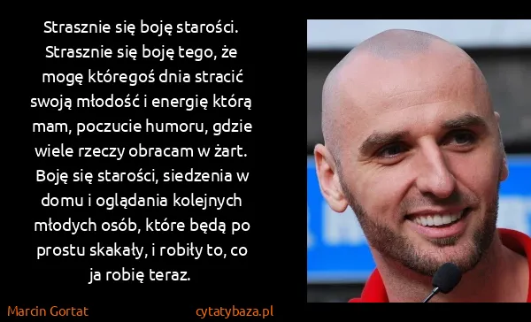 Marcin Gortat: Strasznie się boję starości. Strasznie się boję tego, że...
