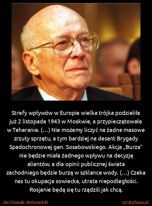 Jan Nowak-Jeziorański: Strefy wpływów w Europie wielka trójka podzieliła już 2...
