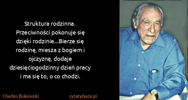 Charles Bukowski: Struktura rodzinna. Przeciwności pokonuje się dzięki...