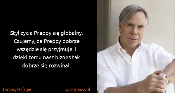 Tommy Hilfiger: Styl życia Preppy się globalny. Czujemy, że Preppy...