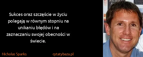 Nicholas Sparks: Sukces oraz szczęście w życiu polegają w równym stopniu...
