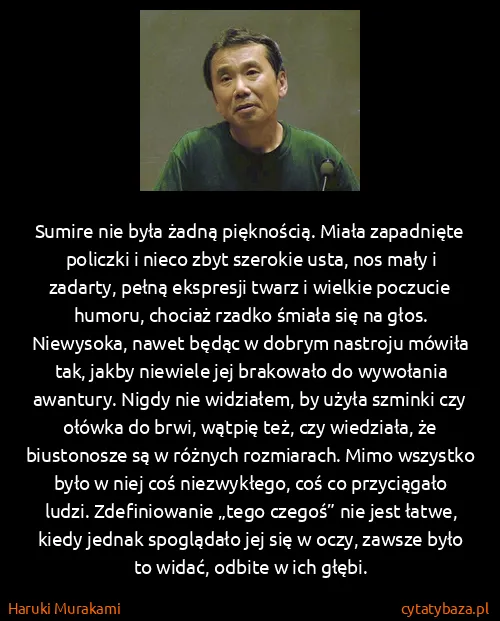 Haruki Murakami: Sumire nie była żadną pięknością. Miała zapadnięte...