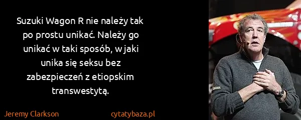 Jeremy Clarkson: Suzuki Wagon R nie należy tak po prostu unikać. Należy...