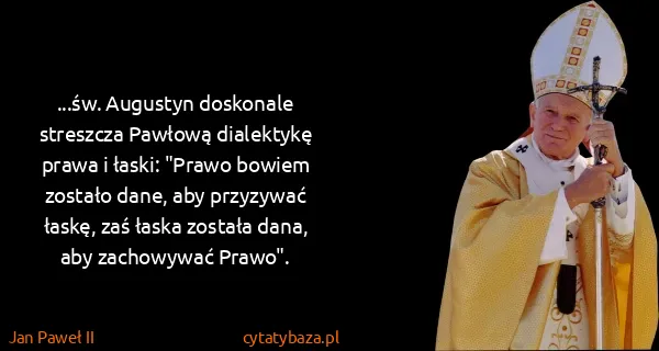 Jan Paweł II: ...św. Augustyn doskonale streszcza Pawłową dialektykę...