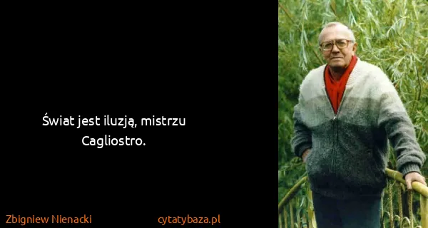Zbigniew Nienacki: Świat jest iluzją, mistrzu Cagliostro.