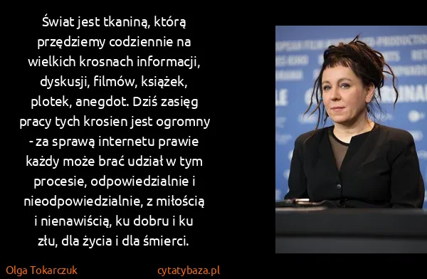 Olga Tokarczuk: Świat jest tkaniną, którą przędziemy codziennie na...