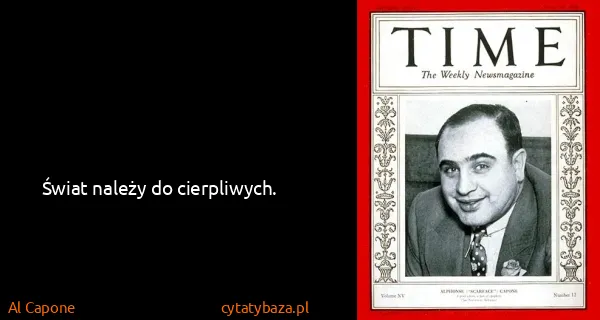 Al Capone: Świat należy do cierpliwych.