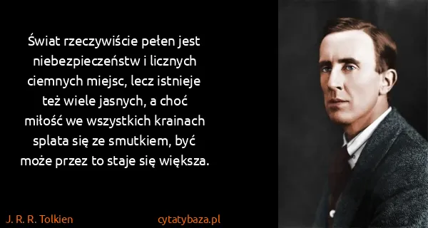 J. R. R. Tolkien: Świat rzeczywiście pełen jest niebezpieczeństw i...