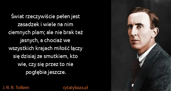 J. R. R. Tolkien: Świat rzeczywiście pełen jest zasadzek i wiele na nim...
