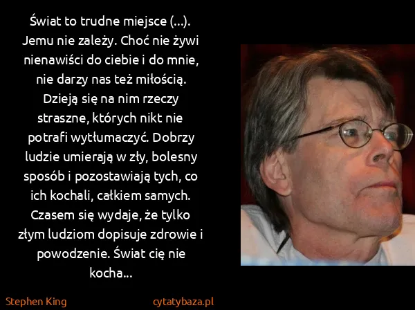 Stephen King: Świat to trudne miejsce (...). Jemu nie zależy. Choć nie...