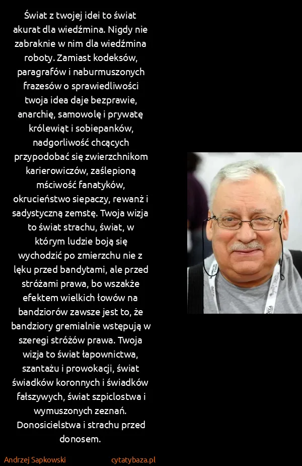 Andrzej Sapkowski: Świat z twojej idei to świat akurat dla wiedźmina. Nigdy...