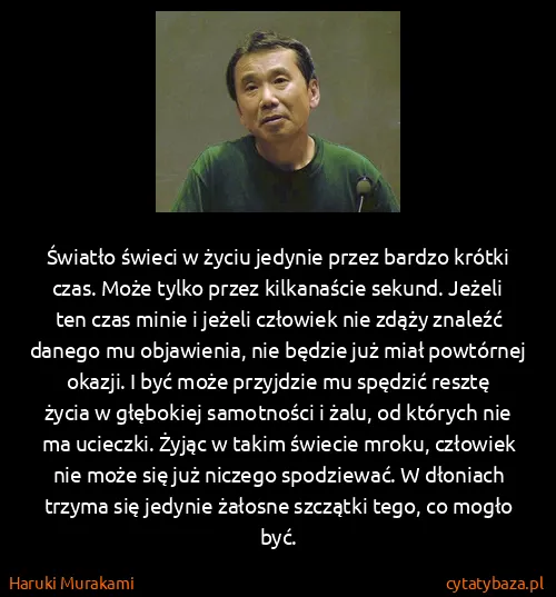 Haruki Murakami: Światło świeci w życiu jedynie przez bardzo krótki czas....