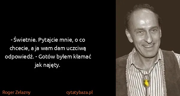 Roger Zelazny: - Świetnie. Pytajcie mnie, o co chcecie, a ja wam dam...