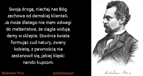 Bolesław Prus: Swoją drogą, niechaj nas Bóg zachowa od damskiej...