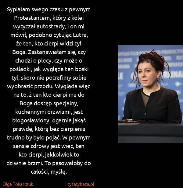 Olga Tokarczuk: Sypiałam swego czasu z pewnym Protestantem, który z...