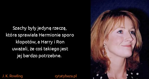 J. K. Rowling: Szachy były jedyną rzeczą, która sprawiała Hermionie...