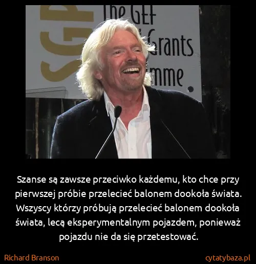 Richard Branson: Szanse są zawsze przeciwko każdemu, kto chce przy...