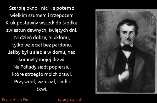 Edgar Allan Poe: Szarpię okno - nic! - a potem z wielkim szumem i...