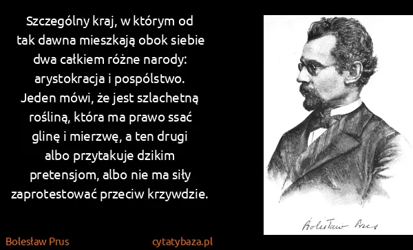 Bolesław Prus: Szczególny kraj, w którym od tak dawna mieszkają obok...